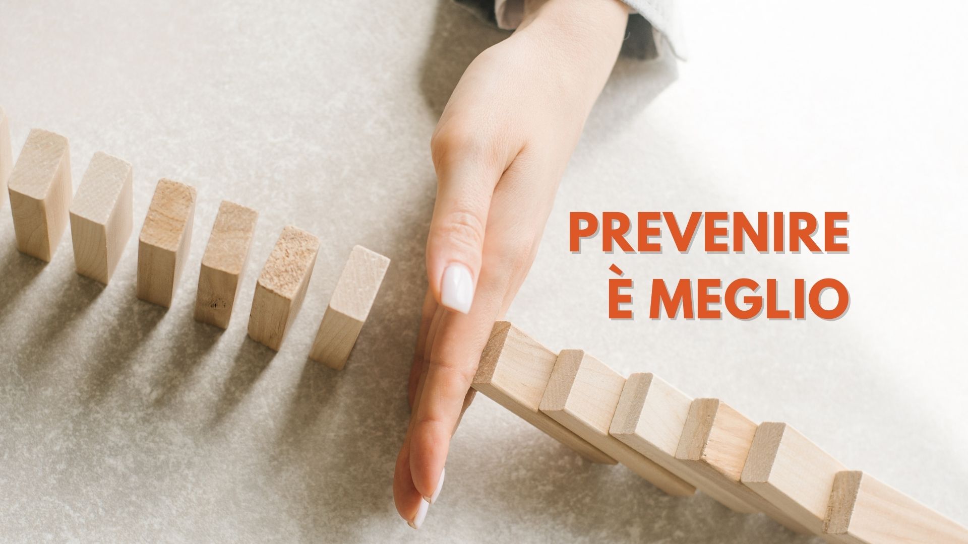 Prevenire è meglio